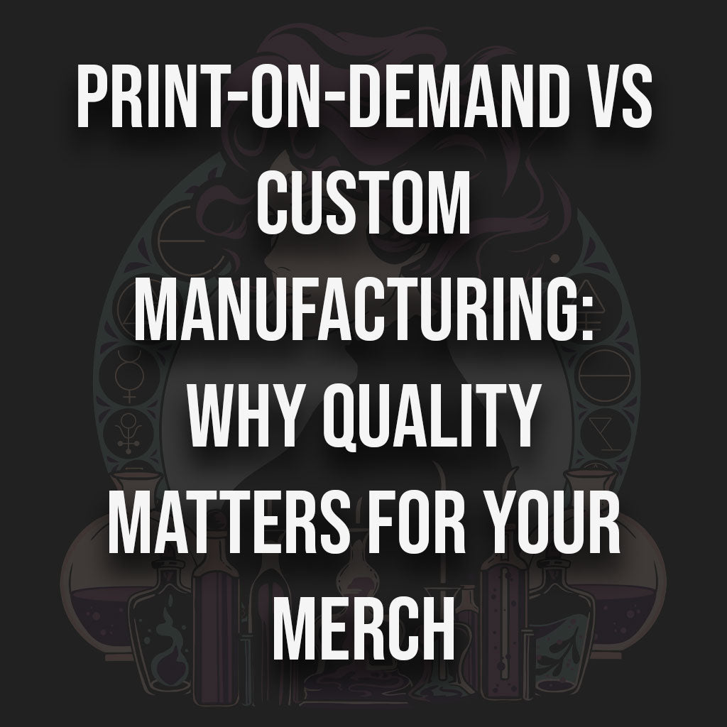 Print-on-Demand vs Custom Manufacturing: Why Quality Matters for Your Merch - Alchemy Merch