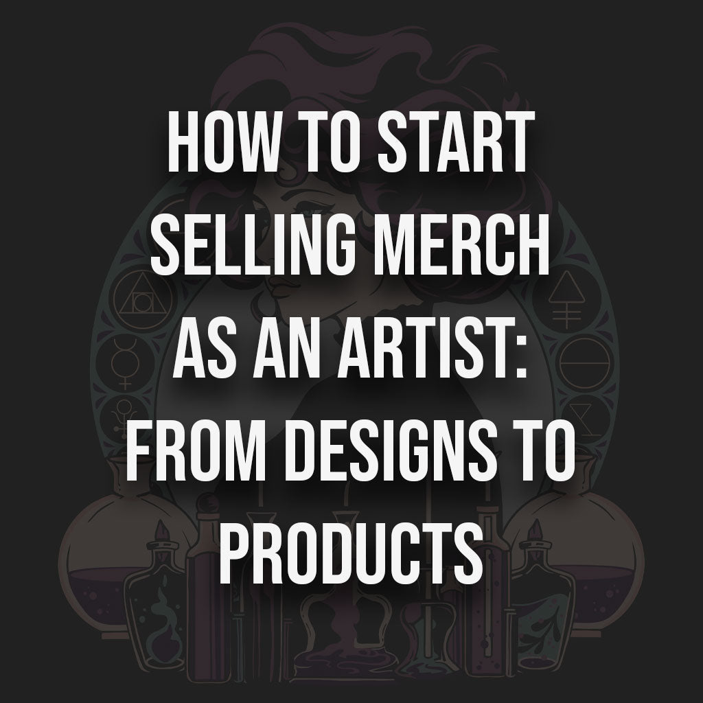 How to Start Selling Merch as an Artist: From Designs to Products - Alchemy Merch